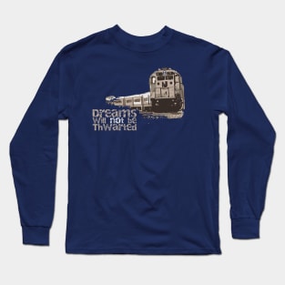 Dreams will not be Thwarted Long Sleeve T-Shirt